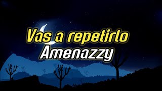 Vas a repetirlo❤️ - Amenazzy (Estado de WhatsApp)