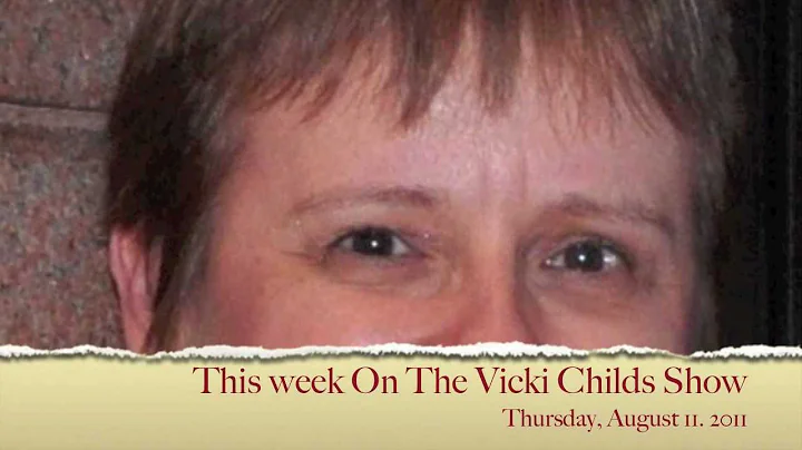 This Week On The Vicki Childs Show August 11, 2011