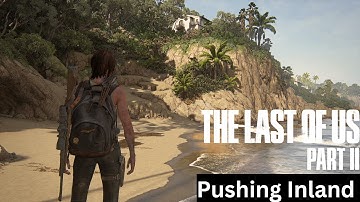 The Last of Us 2 Walkthrough Chapter 10: Santa Barbara - Pushing Inland