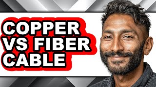 Copper vs Fiber Cable - Which is Better?