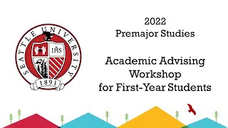 2022 - Premajor Studies Advising Workshop for First Year Students