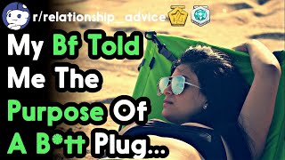 My Bf Told Me The Purpose Of A B*tt Plug... (r/relationships Top Posts | Reddit Stories)