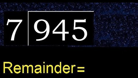 Divide 945 by 7 , remainder  . Division with 1 Digit Divisors . How to do