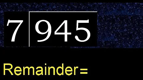 Divide 945 by 7 , remainder  . Division with 1 Digit Divisors . How to do