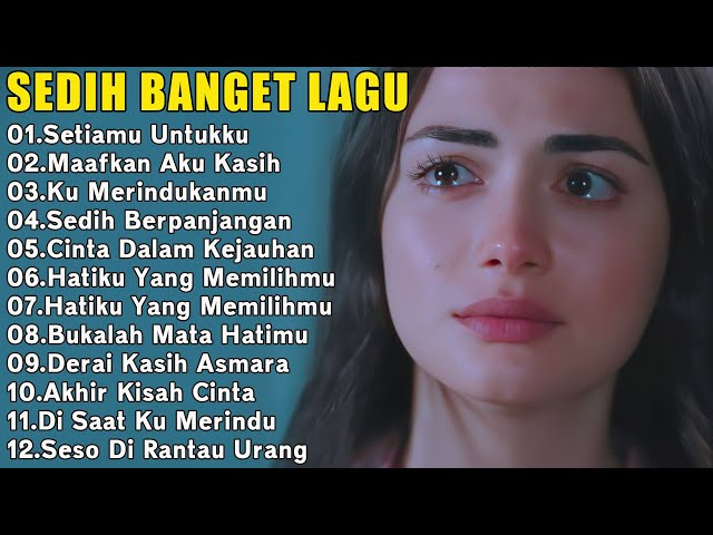 Kumpulan Lagu Sedih Bikin Nangis Teringat Mantan😭😭😭 Baru Putus... Langsung Dengar Lagu Ni class=