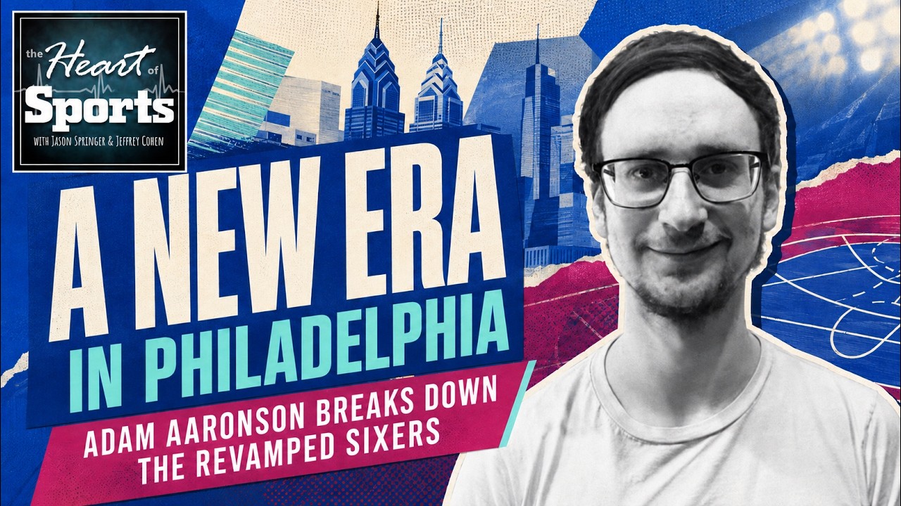 A New Era in Philadelphia: Adam Aronson Breaks Down the Revamped Sixers