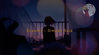 Ecoutez - Simpan Saja (LYRICS) Resimi