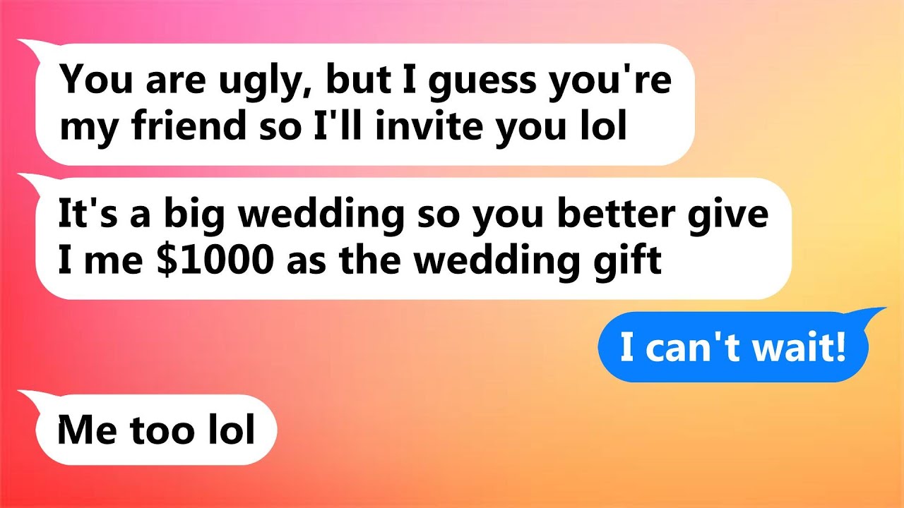 Смотреть «My "friend" who constantly took my boyfriend invited me to her wedding.» на YouTube Смотреть «My "friend" who constantly took my boyfriend invited me to her wedding.» на YouTube