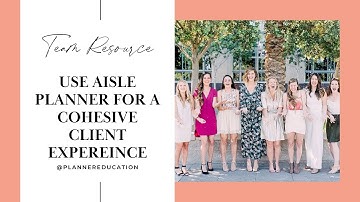 Use Aisle Planner To Provide A Cohesive Client Experience & Grow Your Team