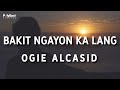 Ogie Alcasid - Bakit Ngayon Ka Lang - (Official Lyric)