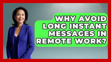 Why Avoid Long Instant Messages In Remote Work? - Virtual Communication Hub