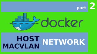 The Docker HOST and MACVLAN Networks - Docker Networks part 2