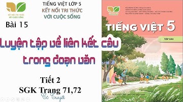 Bài 15 Tiết 2 Luyện tập về liên kết câu trong đoạn văn-Tiếng việt 5 tập 2 Kết nối tri thức cuộc sống