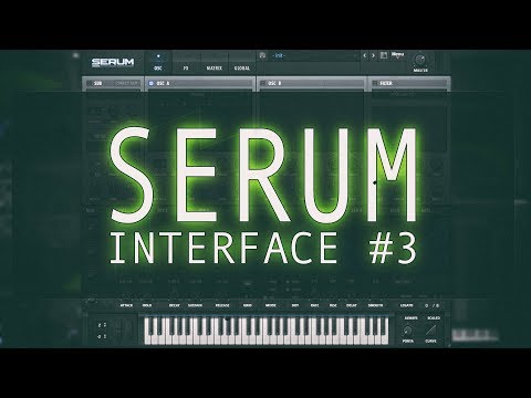 [Xfer Records] Serum: Interface #3 [tuto fr]