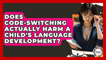 Does Code-switching Actually Harm A Child