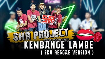 SHR PROJECT - KEMBANGE LAMBE | COVER SKA REGGAE VERSION