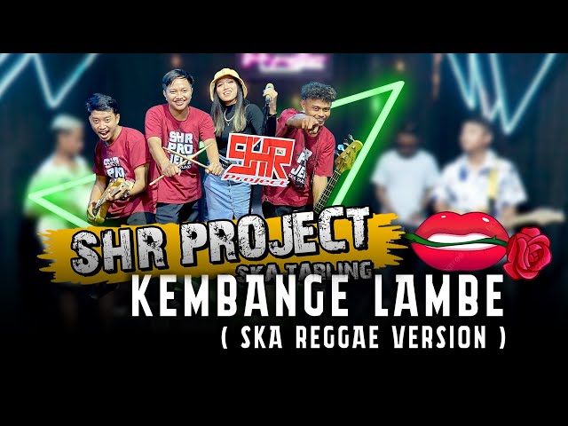 SHR PROJECT - KEMBANGE LAMBE | COVER SKA REGGAE VERSION class=