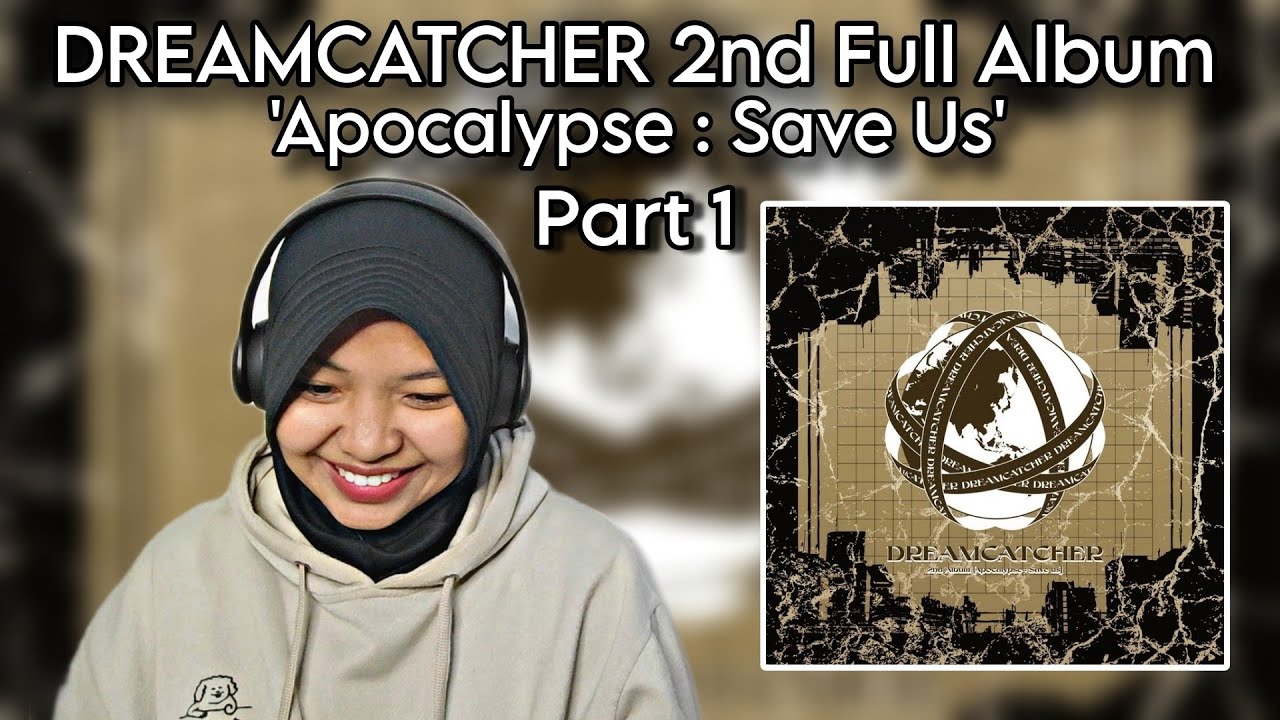 DREAMCATCHER 2nd Full Album 'Apocalypse : Save Us' REACTION PART 1| Fourcwcw