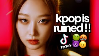tiktok is RUINING kpop music!! (rant)