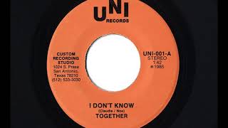 Together I Dont Know What Have You Done