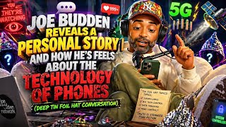 Joe Budden GOES FULL TIN FOIL HAT 😳📱 | “Your Phone Is Watching You…”