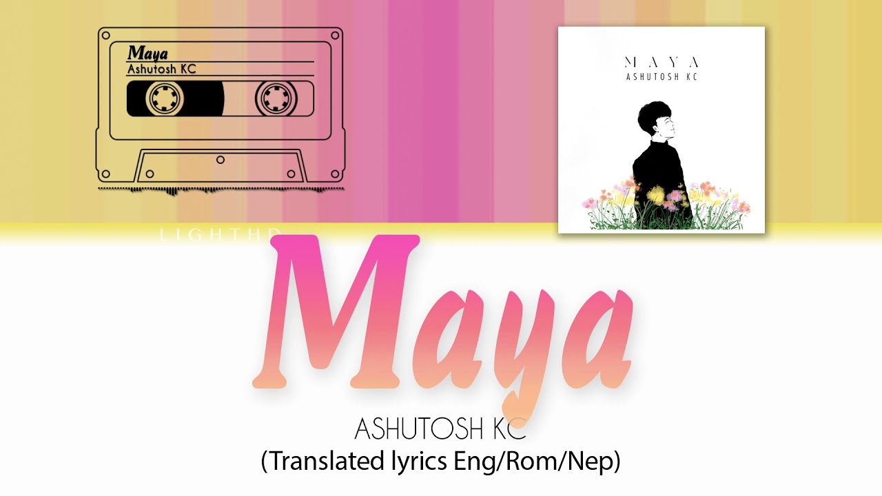 Ashutosh KC - Maya (English Translation / Romanized / Nepali Lyrics)