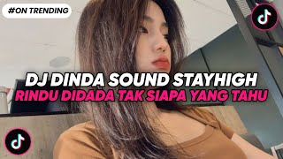 DJ RINDU DIDADA TAK SIAPA YANG TAHU | DJ DINDA STAYHIGH VIRAL TIK TOK TERBARU 2025