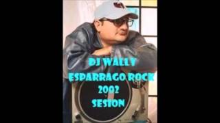 Dj Wally Esparrago Rock 2002