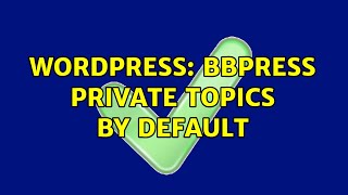 Details Wordpress: BBPress private topics by default Guide