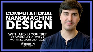 Alexis Courbet | Towards the Computational Design of Genetically Encodable Nanomachines