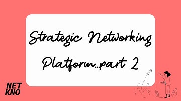 Strategic Networking Platform...part 2