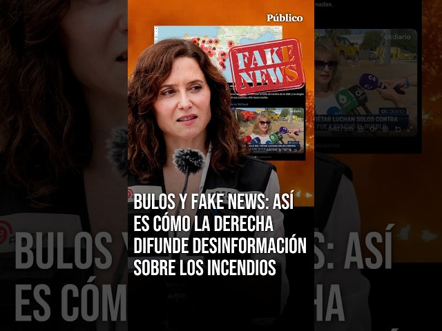 BULOS y FAKE NEWS: así es cómo la DERECHA difunde desinformación sobre los INCENDIOS