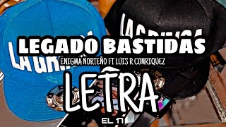 Legado Bastidas - Enigma Norteño ft Luis R Conriquez (LETRA)