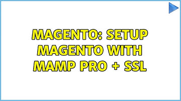 Magento: setup Magento with MAMP PRO + SSL