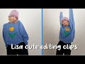 lisa cute editing clips | BLACKPİNK