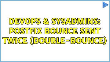 DevOps & SysAdmins: Postfix bounce sent twice (double-bounce)