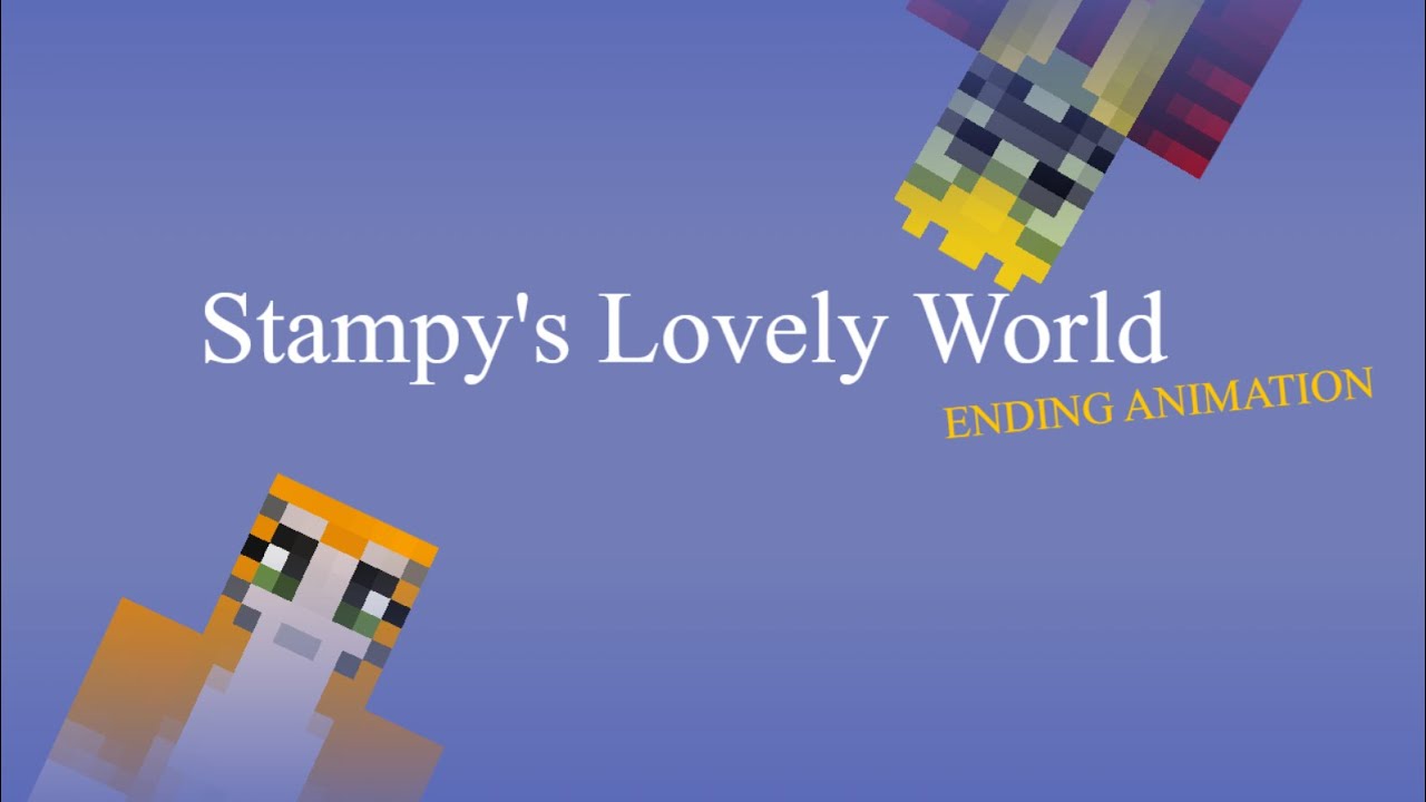Stampy's Lovely World Animation ENDING YouTube