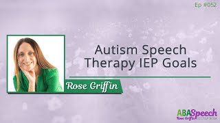 #052: Autism Speech Therapy IEP Goals