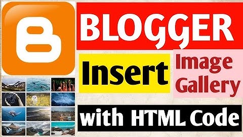 How to insert images gallery in blogger website