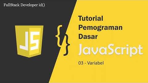 Belajar JavaScript [Dasar]-03-Variabel