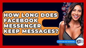 How Long Does Facebook Messenger Keep Messages? - Everyday-Networking