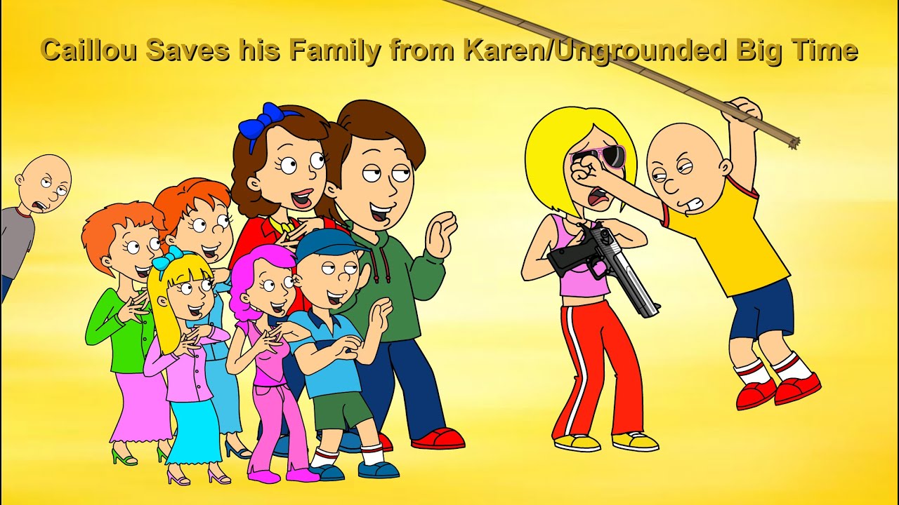 Caillou Saves his Family from Karen/Ungrounded Big Time