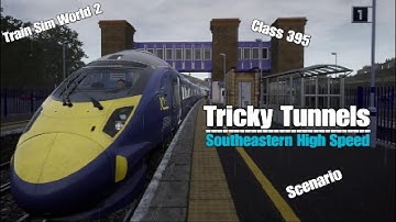 Tricky Tunnels|Scenario|Southeastern High Speed|Train Sim World 2