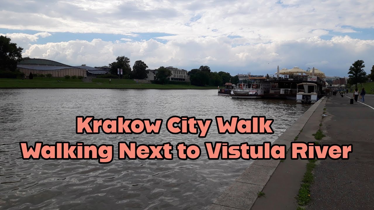 Krakow City Walk | Walking Next to Vistula River