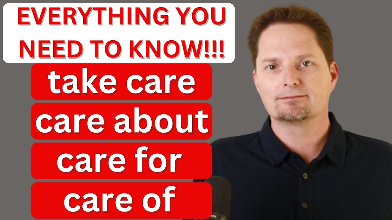 Learn Common Phrasal Verbs/ Learn through Comprehensible Input /take care of, care for, care about