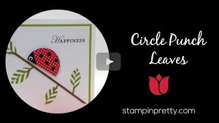 Stampin' Pretty Tutorial:  How to Create Circle Punch Leaves