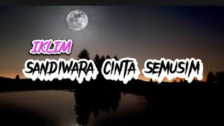 IKLIM-SANDIWARA CINTA SEMUSIM||lirik lagu||lagu malaysia