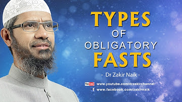 Types of Obligatory Fasts by Dr Zakir Naik