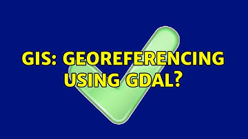 GIS: Georeferencing using GDAL?