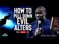 HOW TO PULL DOWN EVIL ALTERS FIGHTING YOU - APOSTLE JOSHUA SELMAN